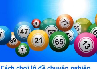 Cách chơi lô đề chuyên nghiệp