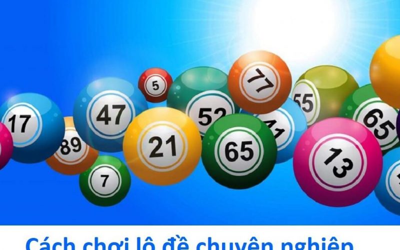 Cách chơi lô đề chuyên nghiệp